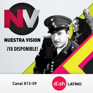 Nuestra Vision Launches on DishLATINO, Bringing Entertainment From Mexico to U.S. Based Viewers